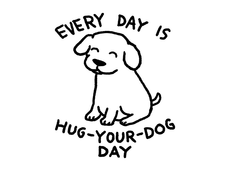 Every day is Hug Your Dog Day